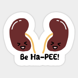 Happy Kidneys Be Ha-PEE Sticker